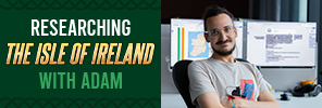 Isle of Ireland: Researching the Isle of Ireland with Adam